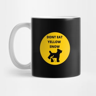 D'ont eat yellow snow Mug